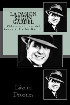 portada La Pasion Segun Gardel: Vida y Canciones del Inmortal Carlos Gardel. Volume 4 (Peronismo: Una Mirada) (in Spanish)