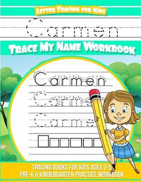 portada Carmen Letter Tracing for Kids Trace my Name Workbook: Tracing Books for Kids ages 3 - 5 Pre-K & Kindergarten Practice Workbook (en Inglés)