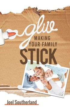 portada Glue: Making Your Family Stick (en Inglés)