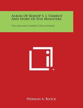 portada Album of Bishop S. J. Umbreit and Story of Five Ministers: The Johannes Umbreit Descendants (en Inglés)