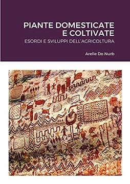 portada Piante Domesticate e Coltivate: Esordi e Sviluppi Dell'Agricoltura (in Italian)