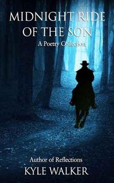Midnight Ride Of The Son: A Poetry Collection (en Inglés)