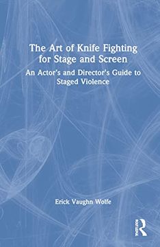 portada The art of Knife Fighting for Stage and Screen: An Actor’S and Director’S Guide to Staged Violence (en Inglés)