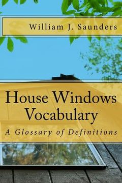 portada House Windows Vocabulary: A Glossary of Definitions (en Inglés)
