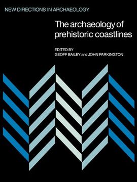 portada The Archaeology of Prehistoric Coastlines (New Directions in Archaeology) (en Inglés)