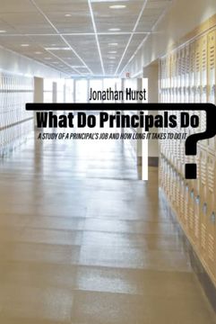 portada What do Principals Do? A Study of a Principal’S job and how Long it Takes to do it (en Inglés)
