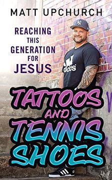 portada Tattoos and Tennis Shoes: Reaching This Generation for Jesus