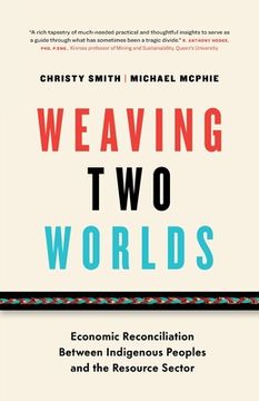 portada Weaving two Worlds: Economic Reconciliation Between Indigenous Peoples and the Resource Sector (in English)