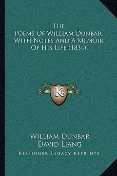 portada the poems of william dunbar, with notes and a memoir of his life (1834) (en Inglés)