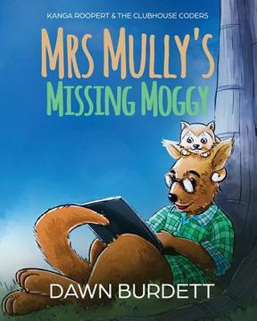 portada Mrs Mully's Missing Moggy: Kanga Roopert & the Clubhouse Coders (en Inglés)