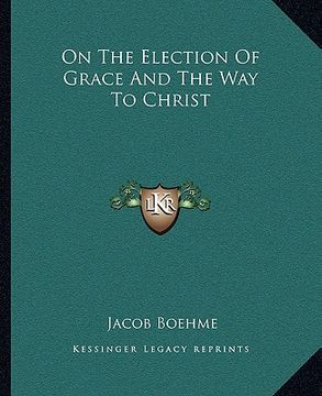 portada on the election of grace and the way to christ (en Inglés)