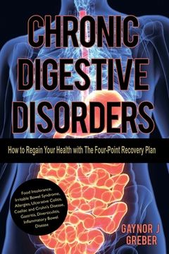 portada Chronic Digestive Disorders: How to Regain Your Health with The Four-Point Recovery Plan (in English)