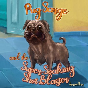 portada Pug Sarge And The Super Soaking Snot Blaster (en Inglés)