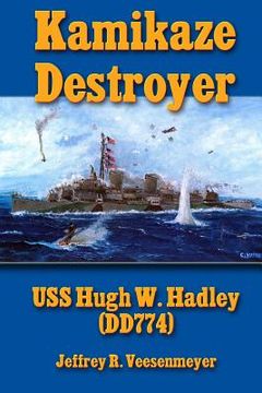 portada Kamikaze Destroyer: The USS Hugh W. Hadley (DD774) (en Inglés)
