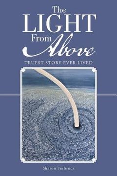 portada The Light From Above: Truest Story Ever Lived (in English)