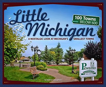 portada Little Michigan: A Nostalgic Look at Michiganas Smallest Towns (Tiny Towns) (en Inglés)
