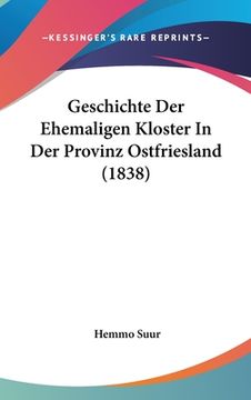 portada Geschichte Der Ehemaligen Kloster In Der Provinz Ostfriesland (1838) (en Alemán)