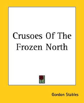 portada crusoes of the frozen north (en Inglés)