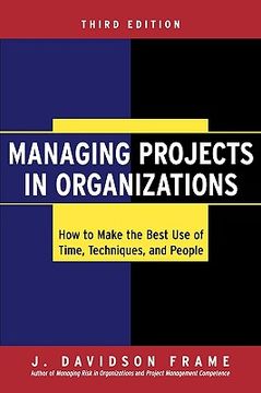 portada managing projects in organizations: how to make the best use of time, techniques, and people (in English)