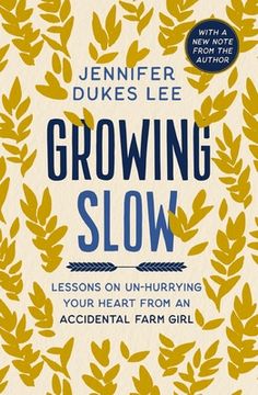 portada Growing Slow: Lessons on Un-Hurrying Your Heart from an Accidental Farm Girl (in English)