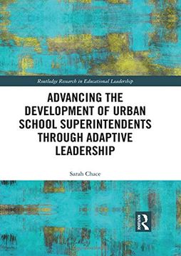 portada Advancing the Development of Urban School Superintendents Through Adaptive Leadership (Routledge Research in Educational Leadership) (en Inglés)