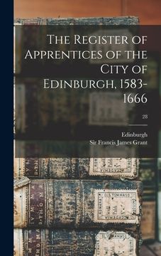 portada The Register of Apprentices of the City of Edinburgh, 1583-1666; 28 (in English)