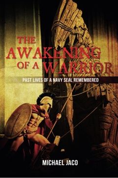 portada The Awakening of a Warrior: Past Lives of a Navy Seal Remembered: Volume 1 (in English)