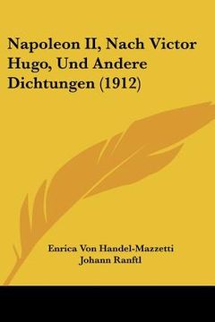 portada napoleon ii, nach victor hugo, und andere dichtungen (1912) (en Inglés)