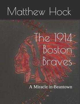 portada The 1914 Boston Braves: A Miracle in Beantown (en Inglés)