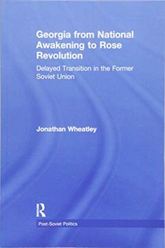 portada Georgia from National Awakening to Rose Revolution: Delayed Transition in the Former Soviet Union (en Inglés)