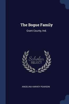 portada The Bogue Family: Grant County, Ind.