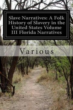 portada Slave Narratives: A Folk History of Slavery in the United States Volume III Florida Narratives (en Inglés)
