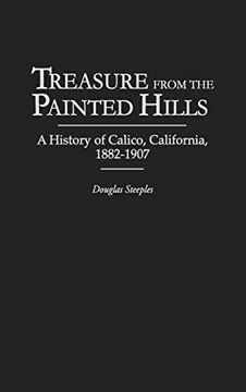 portada Treasure From the Painted Hills: A History of Calico, California, 1882-1907 (en Inglés)