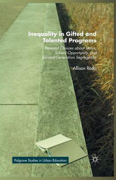 portada Inequality in Gifted and Talented Programs: Parental Choices about Status, School Opportunity, and Second-Generation Segregation (en Inglés)