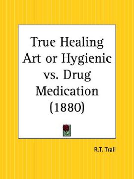 portada true healing art or hygienic vs. drug medication (in English)