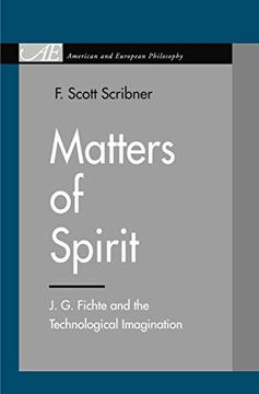 portada Matters of Spirit: J. G. Fichte and the Technological Imagination (American and European Philosophy) (en Inglés)