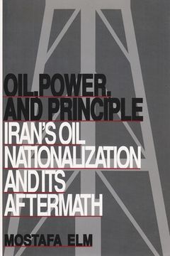portada oil, power, and principle: iran's oil nationalization and its aftermath (in English)