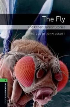 portada Oxford Bookworms Library: Level 6: The fly and Other Horror Stories (Oxford Bookworms Library. Stage 6. Fantasy & Horror) (en Inglés)