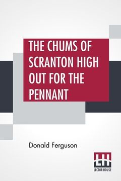 portada The Chums Of Scranton High Out For The Pennant: Or In The Three Town League (en Inglés)