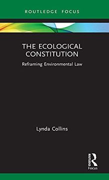 portada The Ecological Constitution: Reframing Environmental law (Routledge Focus on Environment and Sustainability) (en Inglés)