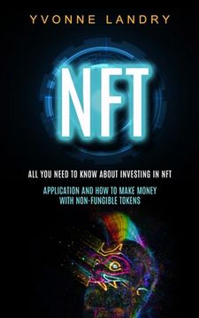 portada Nft: All You Need to Know About Investing in Nft (Application and How to Make Money With Non-fungible Tokens) (en Inglés)