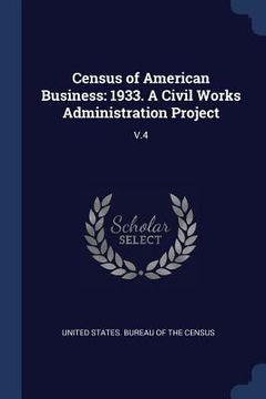 portada Census of American Business: 1933. A Civil Works Administration Project: V.4 (en Inglés)
