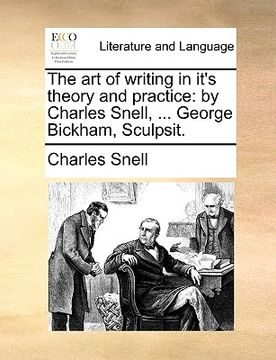 portada the art of writing in it's theory and practice: by charles snell, ... george bickham, sculpsit. (en Inglés)