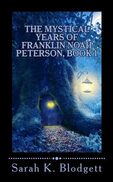 portada The Mystical Years of Franklin Noah Peterson, Book 1: The Early Years (Noah Text - Just Syllables) (en Inglés)