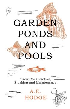 portada Garden Ponds and Pools - Their Construction, Stocking and Maintenance (en Inglés)