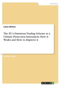 portada The EU's Emissions Trading Scheme as a Climate Protection Instrument. How it Works and How to Improve it (in English)