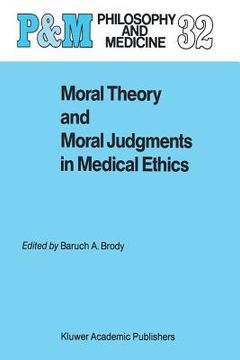 portada Moral Theory and Moral Judgments in Medical Ethics (in English)