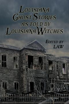 portada louisiana ghost stories as told by louisiana witches (en Inglés)