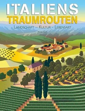 portada Italiens Traumrouten: Landschaft? Kultur - Lebensart. Italien-Bildband mit Über 300 Farbfotografien: Landschaft - Kultur - Lebensart. Mit Über 300 Farbfotografien: (en Alemán)