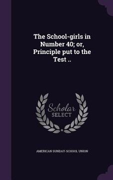 portada The School-girls in Number 40; or, Principle put to the Test ..